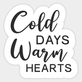 Cold days Warm Hearts Sticker